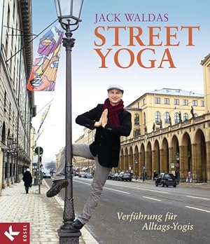 Street Yoga. Verführung für Alltags-Yogis.