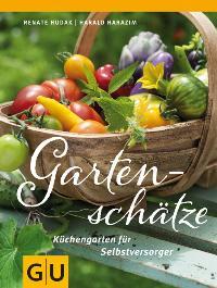 Gartenschätze. Küchengarten für Selbstversorger.