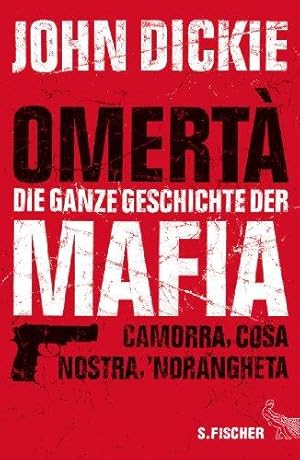 Omertà - Die ganze Geschichte der Mafia. Camorra, Cosa Nostra und 'Ndrangheta.