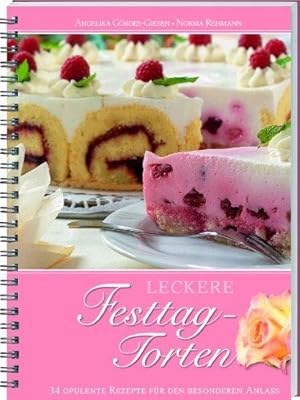 Leckere Festtagstorten. 31 opulente Rezepte für den besonderen Anlass.