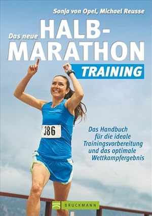 Das neue Halbmarathon-Training. Das Handbuch für die ideale Trainingsvorbereitung und das optimal...
