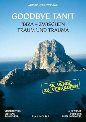 Goodbye Tanit? Ibiza - Zwischen Traum und Trauma. 29 Beiträge über eine Insel im Wandel. Vorwort ...