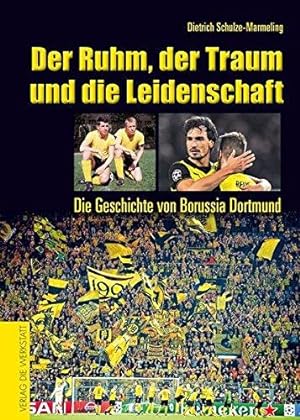 Der Ruhm, der Traum und die Leidenschaft - die Geschichte von Borussia Dortmund.