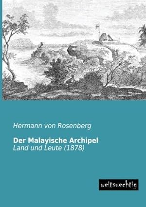 Der Malayische Archipel: Land und Leute (1878).