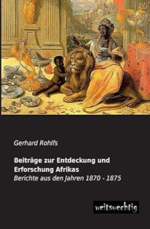 Beiträge zur Entdeckung und Erforschung Afrikas. Berichte aus den Jahren 1870 - 1875. Reprint der...