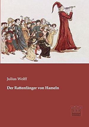 Der Rattenfaenger von Hameln. Sorgfältig bearbeiteter Nachdruck der Originalausgabe der berühmten...