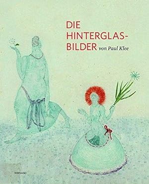 Die Hinterglasbilder. Zentrum Paul Klee Bern. Autoren Michael Baumgartner, Peter Fischer, Gregor ...