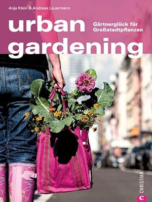urban gardening. Gärtnerglück für Großstadtpflanzen.