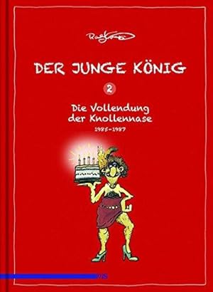 Der Junge König 2. Die Vollendung der Knollennase 1985 - 1987.