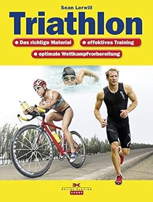 Triathlon - das richtige Material, effektives Training, optimale Wettkampfvorbereitung.