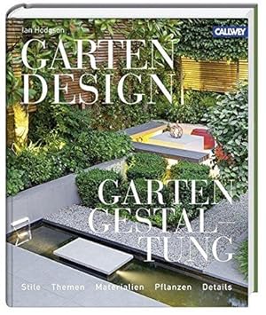 Gartendesign - Gartengestaltung. Stile, Themen, Materialien, Pflanzen, Details. Aus dem Englische...