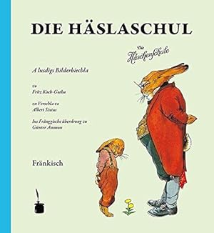 Die Häslaschul - a lusdigs Bilderbiechla. Zu Verschla vo Albert Sixtus. Ins Fränggische überdrong...