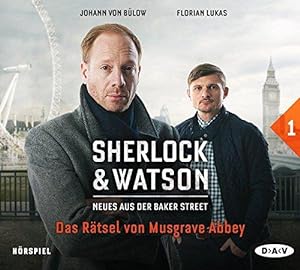 Sherlock & Watson - Neues aus der Baker Street. Das Rätsel von Musgrave Abbey. Hörspiel mit Johan...