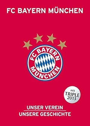 FC Bayern München - unser Verein, unsere Geschichte.