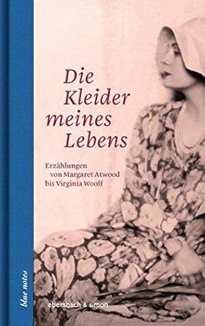 Die Kleider meines Lebens. Erzählungen von Margaret Atwood bis Virginia Woolf. Blue notes 67.