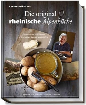 Die original rheinische Alpenküche. Ill. v. Klaus Arras, Katja Briol.