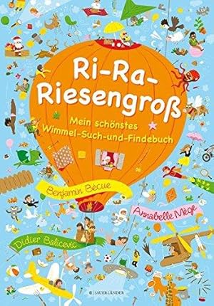 Ri-Ra-Riesengroß. Mein schönstes Wimmel-Such-und-Findebuch. + Annabelle Mège + Didier Balicevic.