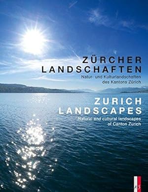 Zürcher Landschaften. Natur- und Kulturlandschaften des Kantons Zürich. Zurich landscapes - natur...