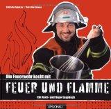 Die Feuerwehr kocht mit Feuer und Flamme. Ein Koch- und Reportagebuch. Fotos von Christian Geisler.
