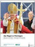 Der Papst in Thüringen. Ökumene in Erfurt - Heimspiel im Eichsfeld.