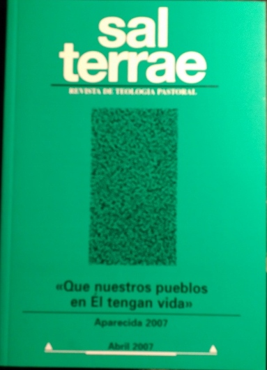 SAL TERRAE ABRIL 2007 - TOMO 95/4 (N.1.111). REVISTA DE TEOLOGIA PASTORAL. QUE NUESTROS PUEBLOS EN EL TENGAN VIDA.