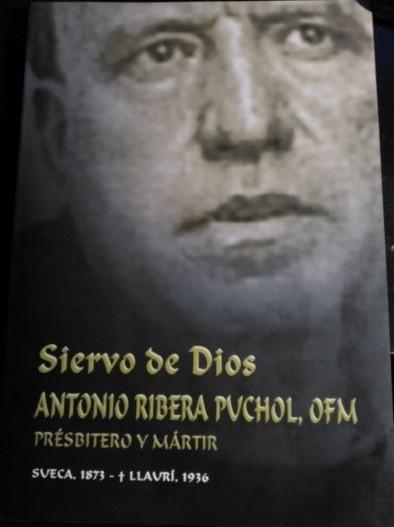 SIERVO DE DIOS. ANTONIO RIBERA PUCHOL, OFM. PRESBITERO Y MARTIR. SUECA, 1873 - LLAURI 1936. - SALES FERRI CHULIO, Andres.