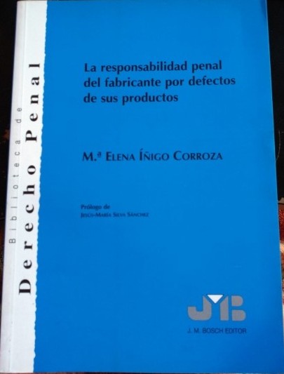 LA RESPONSABILIDAD PENAL DEL FABRICANTE POR DEFECTOS DE SUS PRODUCTOS. - IÑIGO CORROZA, Mª Elena.