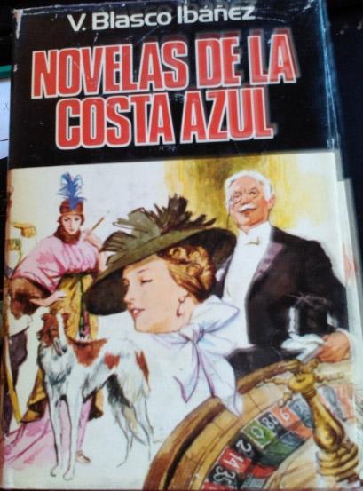 NOVELAS DE COSTA AZUL. - BLASCO IBAÑEZ, Vicente.