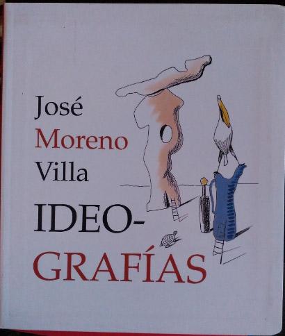 IDEOGRAFIAS. - MORENO VILLA, Jose.