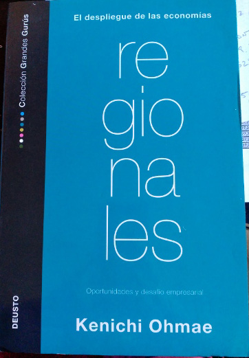 EL DESPLIEGUE DE LAS ECONOMIAS REGIONALES: OPORTUNIDADES Y DESAFIO EMPRESARIAL. - OHMAE, Kenichi.