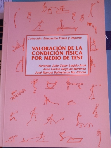 VALORACION DE LA CONDICION FISICA POR MEDIO DE TEST. - LEGIDO ARCE/SEGOVIA MARTINEZ/BALLESTEROS MZ. ELORZA, Julio Cesar/Juan Carlos/Jose Manuel.