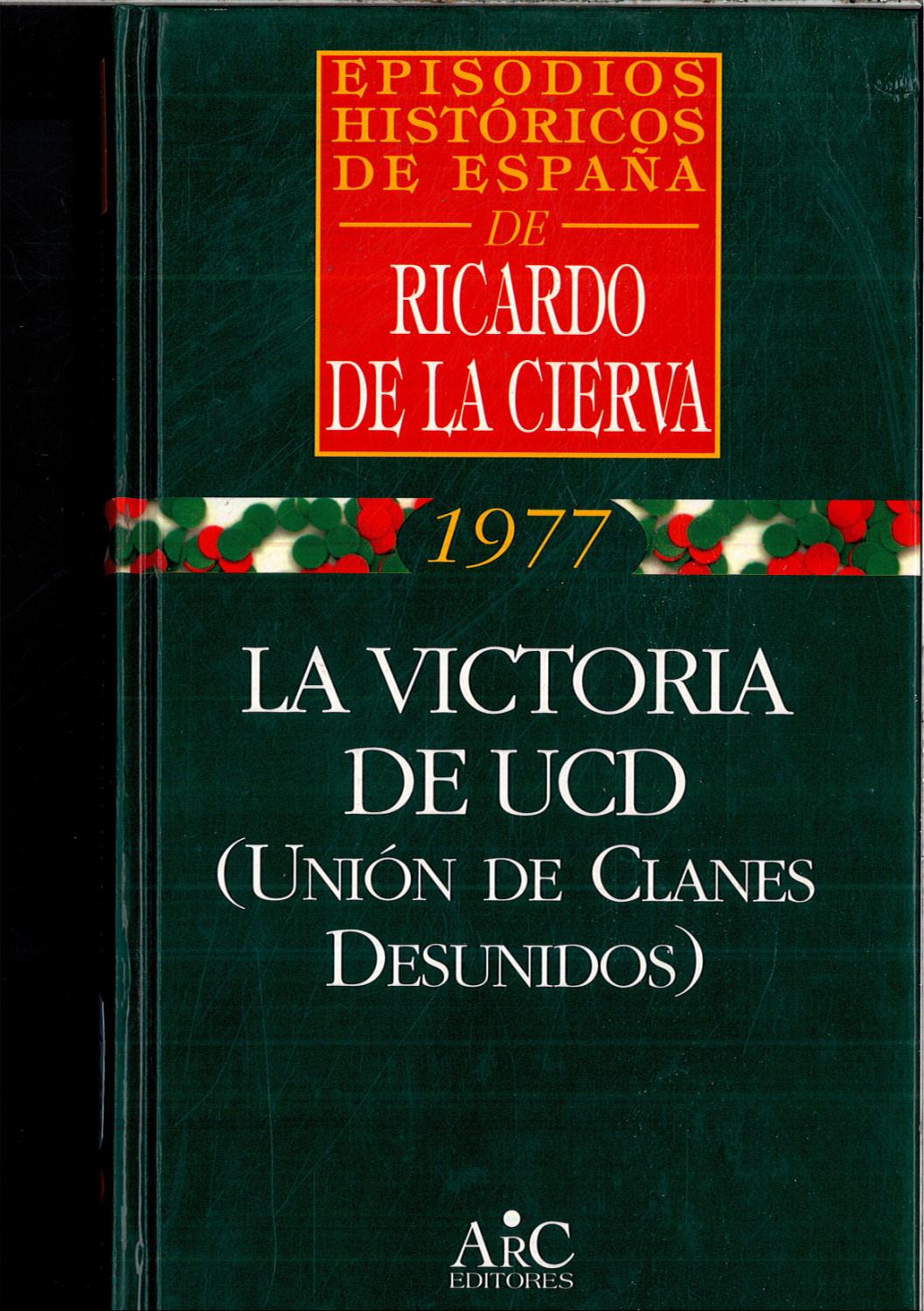 La victoria de la UCD (Unión de Clanes Desunidos) (Episodios Históricos de España) - de la Cierva, Ricardo