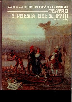 TEATRO Y POESIA DEL S. XVIII (LITERATURA ESPA�OLA EN IMAGENES): F. AGUILAR PI�AL