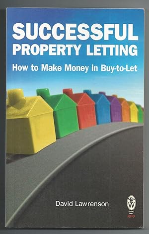 Successful Property Letting: How to Make Money in Buy-to-Let