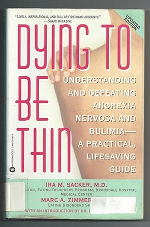 Dying to be Thin: Understanding and Defeating Anorexia Nervosa and Bulimia - A Practical, Lifesav...