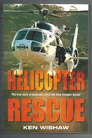 Helicopter Rescue: The True Story of Australia'a First Full-Time Chopper Doctor