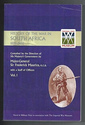 History of the War in South Africa 1899-1902 : Compiled By the Direction of His Majesty's Governm...