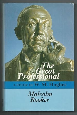 The Great Professional: A Study of W. M. Hughes