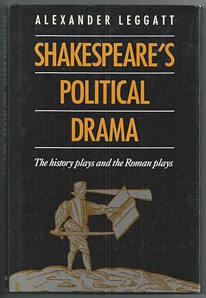 Shakespeare's Political Drama - The History Plays and the Roman Plays