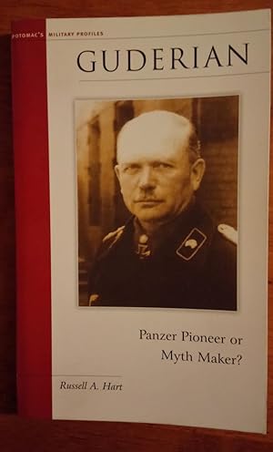 Guderian - Panzer Pioneer or Myth Maker: