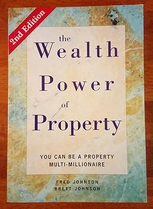 The Wealth Power of Property - You Can be a Property Multi-Millionaire