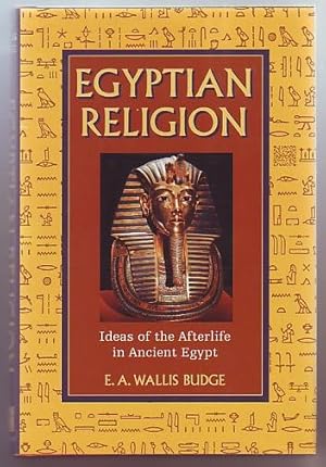 Egyptian Religion; Ideas of the Afterlife in Ancient Egypt