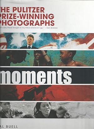 Moments; the Pulitzer Prize-Winning Photographs