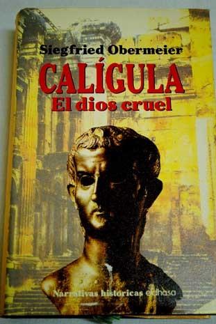Calígula el dios cruel - OBERMEIER, SIEGFRIED