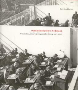 Openluchtscholen in Nederland. Architectuur, onderwijs en gezondheidszorg 1905 - 2005 - BROEKHUIZEN, DOLF