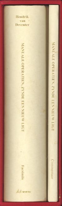 Manuale operatien, zynde een Nieuw ligt voor Vroed-meesters en Vroed-vrouwen. Facsimile en commentaar. Vol. I: Facsimile; Vol. II: Commentaar Nieuwe aanmerkingen.In cassette - DEVENTER, HENDRIK VAN