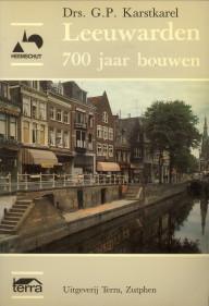 Leeuwarden, 700 jaar bouwen