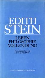 Edith Stein. Leben, Philosophie, Vollendung. Abhandlungen des internationalen Edit-Stein-Symposiu...