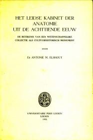 Het Leidse kabinet der anantomie uit de achttiende eeuw. De betekenis van een wetenschappelijke c...