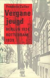 Vergane jeugd. Berlijn 1924 Rotterdam 1939